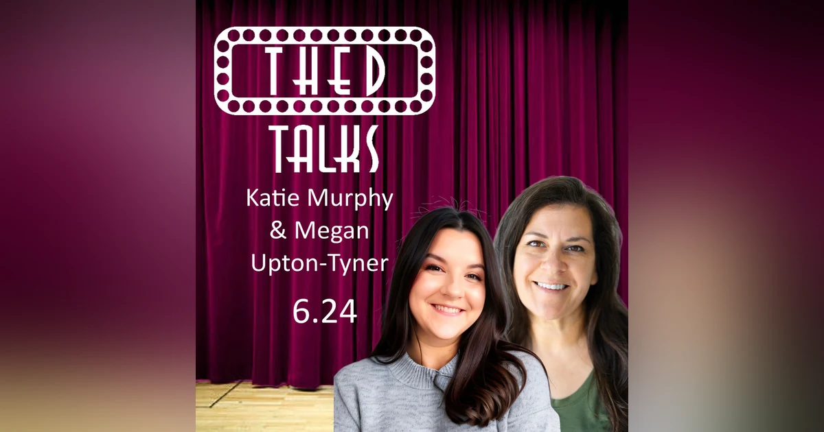 6.24 A Conversation with Katie Murphy and Megan Upton-Tyner