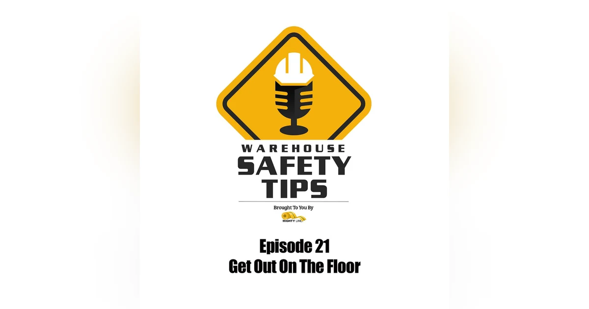 S1 Ep21: Warehouse Safety Tips | Episode 21 | Get Out On The Floor