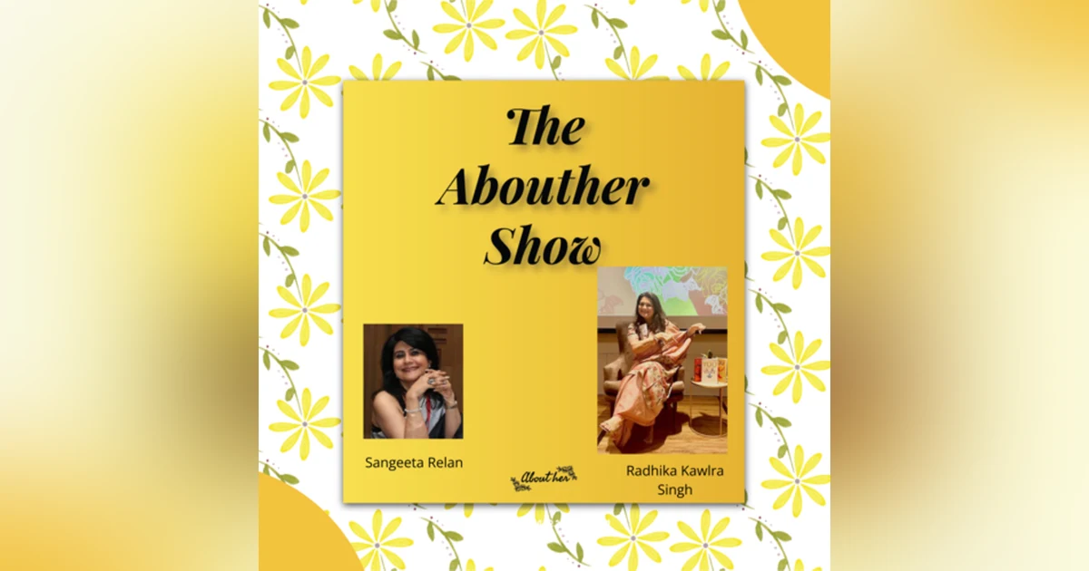 S1E11: What Inspires Radhika Kawlra Singh to Excel in Her Diverse Fields of Expertise?