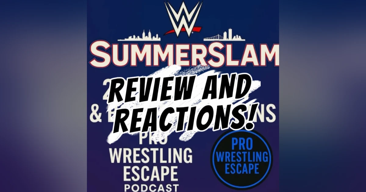 WWE SummerSlam 2025 Review & Fan Reactions – Pro Wrestling Escape Podcast