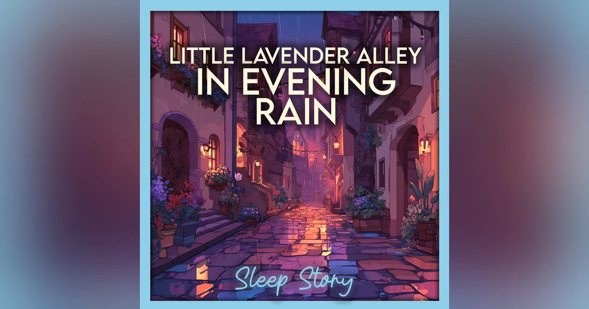 A Rainy Walk Through the Lavender Alley | Relaxing Bedtime Story for Grown-Ups, Calming Sleep Meditation, Stress Relief and Peaceful Deep Sleep