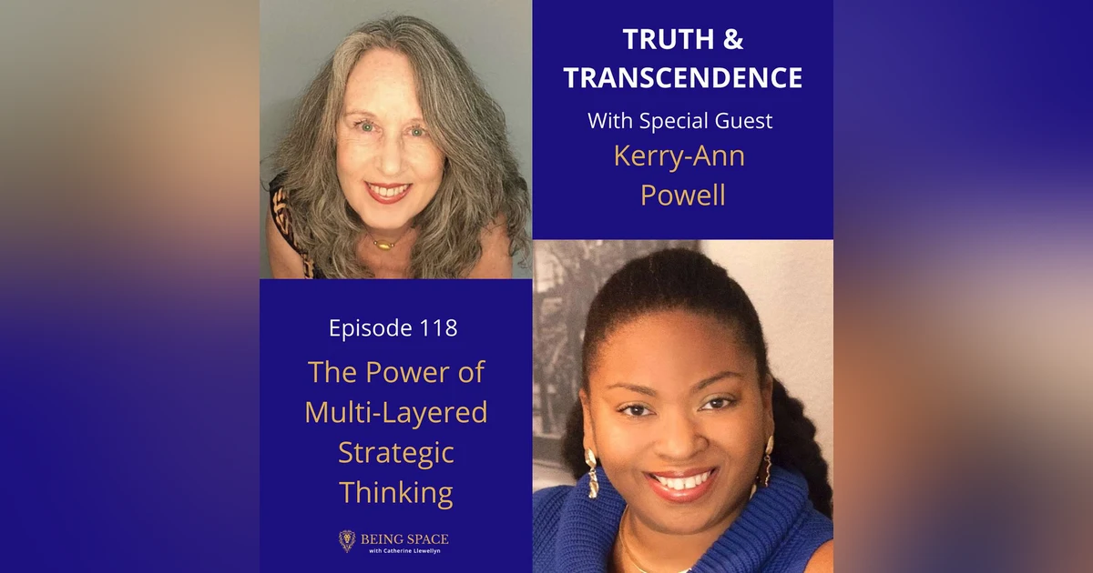 Ep 118: Kerry-Ann T Powell ~ The Power of Multi-Layered Strategic Thinking