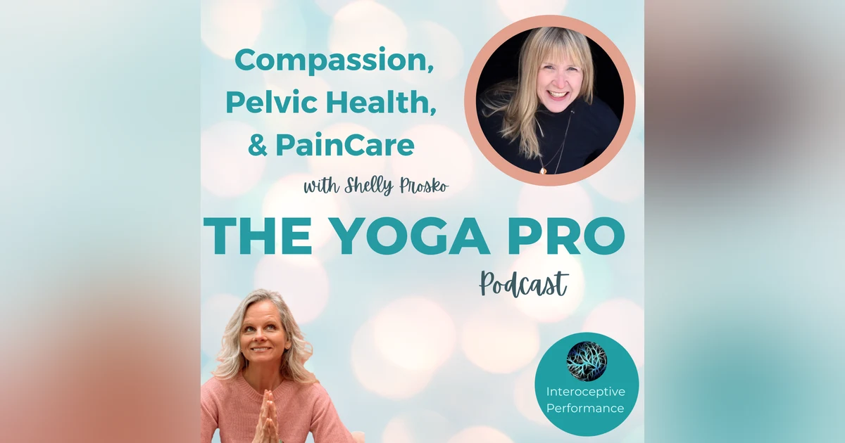 Compassion, Pelvic Health, and Pain Care with Shelly Prosko