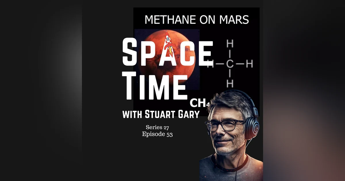 S27E53: Methane on Mars and Io's Infernos: Uncovering Cosmic Mysteries