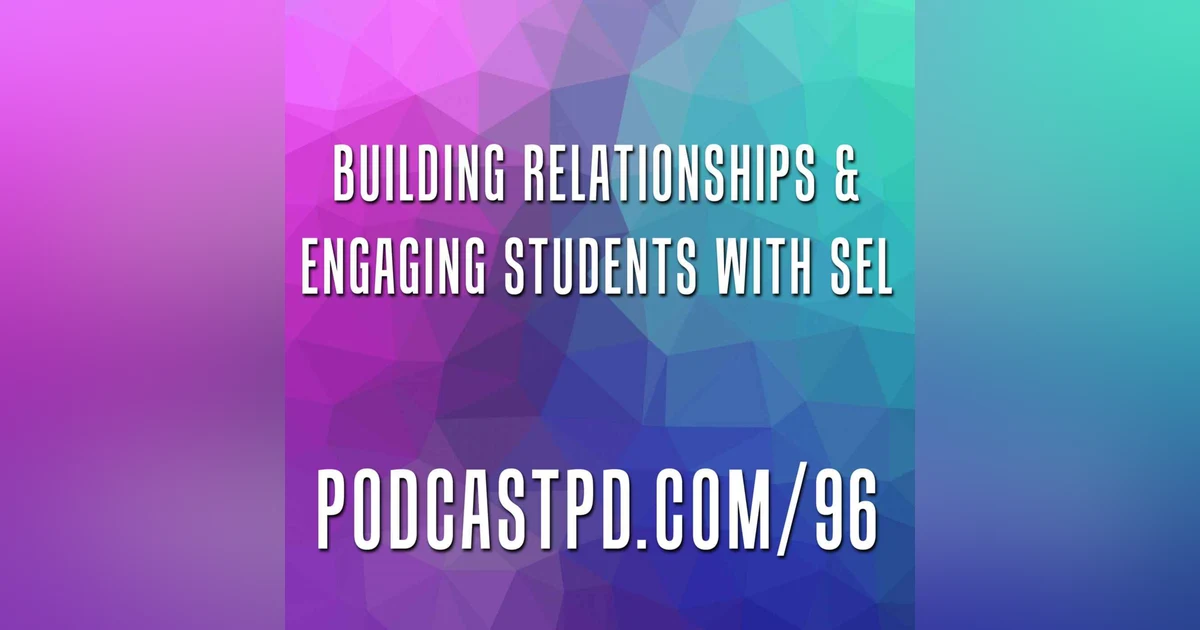 Building Relationships and Engaging Students with SEL  - PPD096