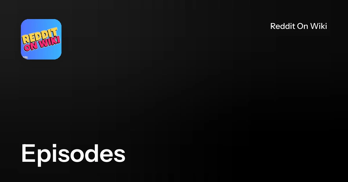 Reddit Episode Episodes | Reddit On Wiki