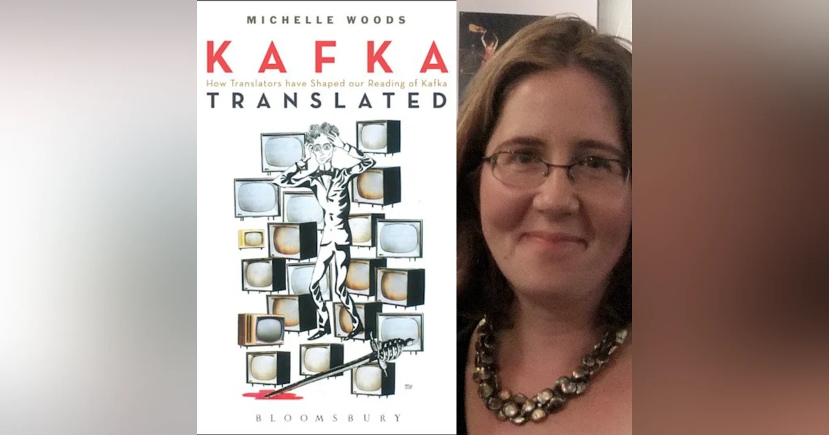 Michelle Woods on her book 'Kafka Translated: How Translators Have Shaped Our Reading of Kafka'