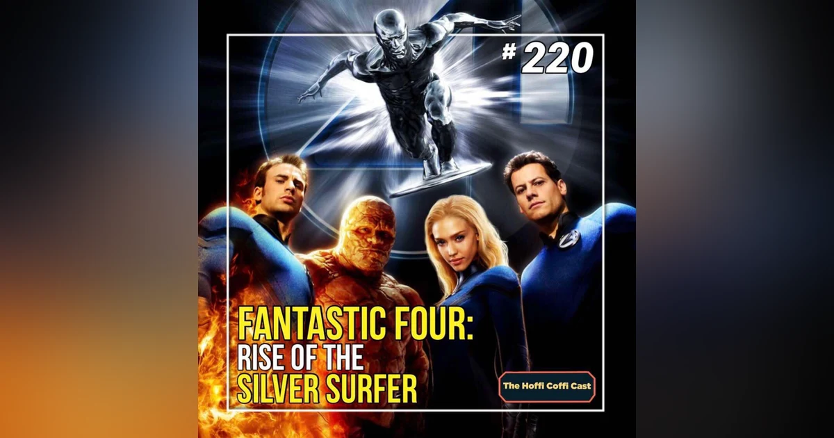 220 - Fantastic Four: Rise of the Silver Surfer (2007)