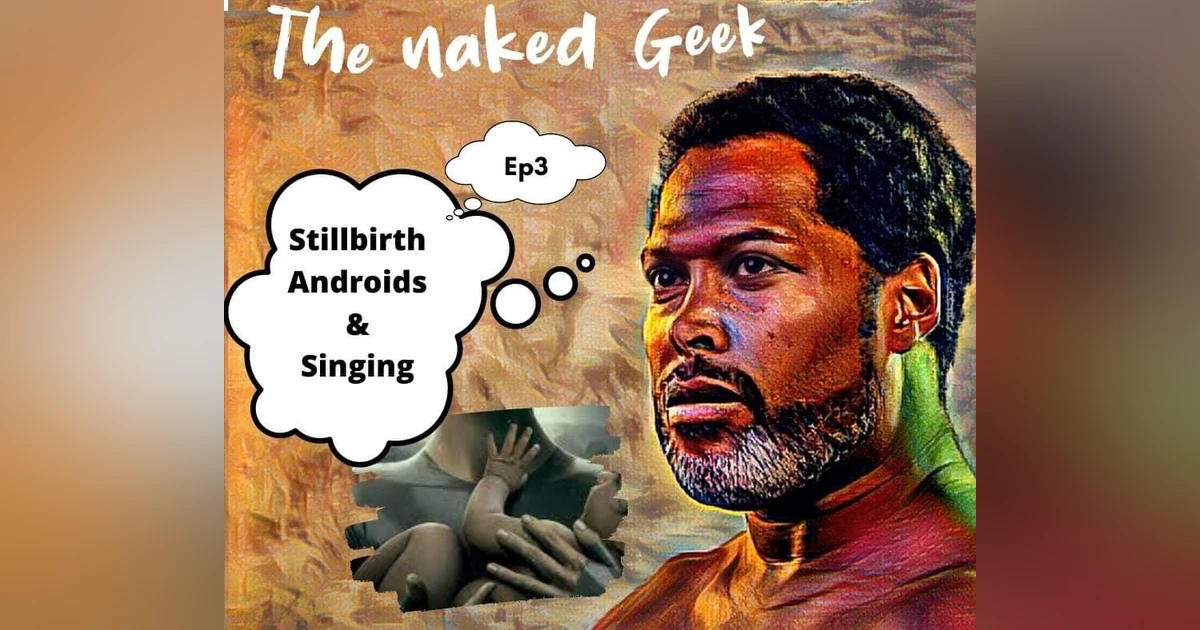 Stillbirth and Singing Androids