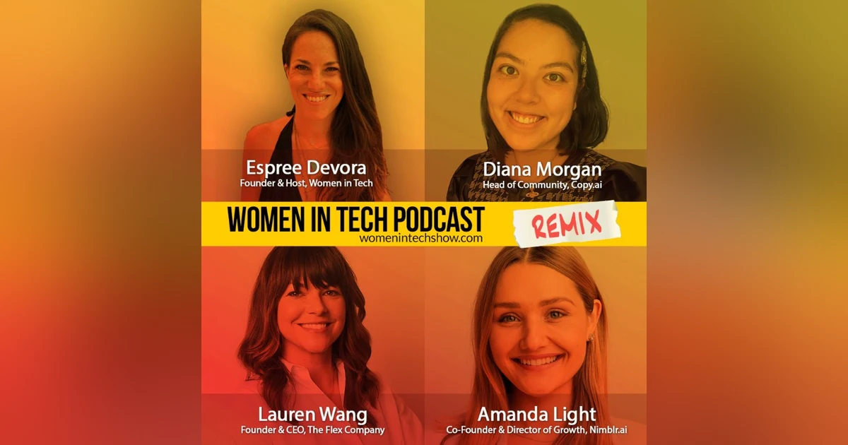 Remix: Diana Morgan, Amanda Light, and Lauren Wang: Women In Tech