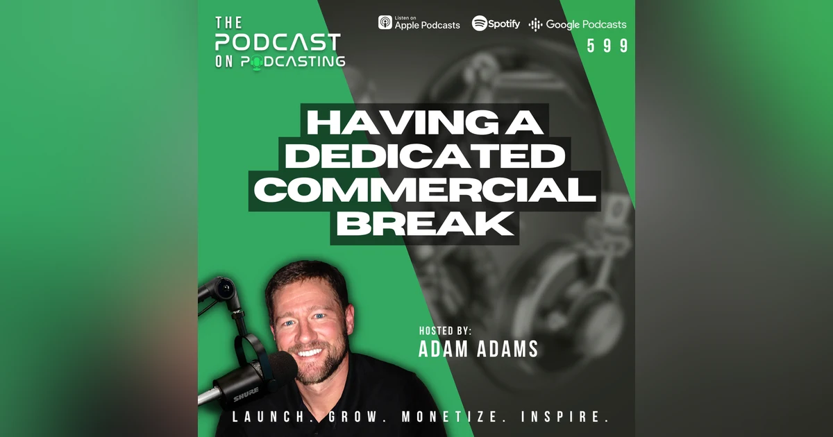 Having A Dedicated Commercial Break [599]