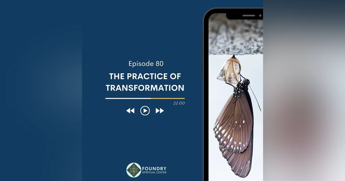 Ep 80 The Practice of Transformation