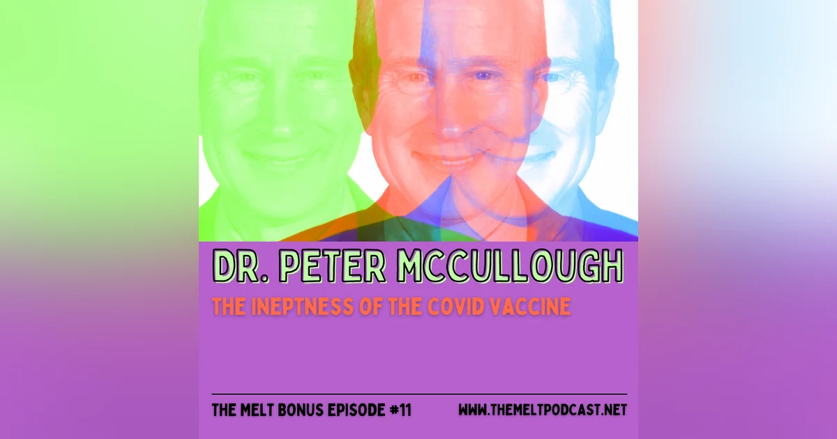 Patreon & Locals Bonus Episode: Dr. Peter McCullough | The Ineptness of the COVID Vaccine