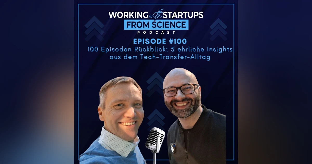 100 Episoden Rückblick: 5 ehrliche Insights aus dem Tech-Transfer-Alltag