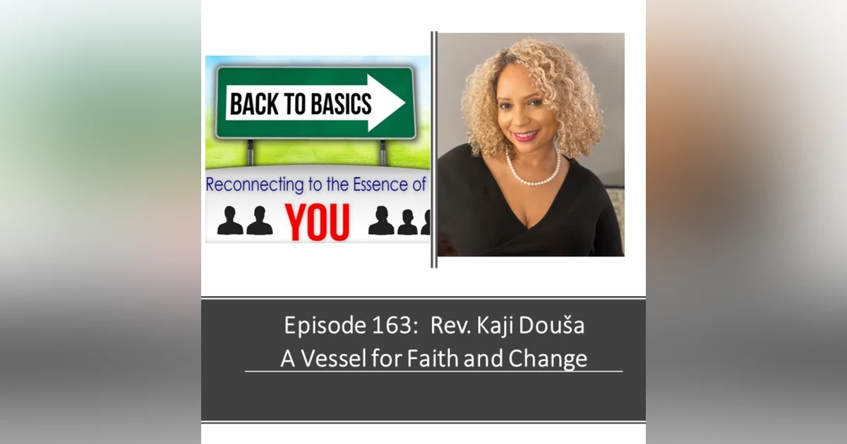 E163: Reverend Kaji Douša -  A Vessel for Faith and Change