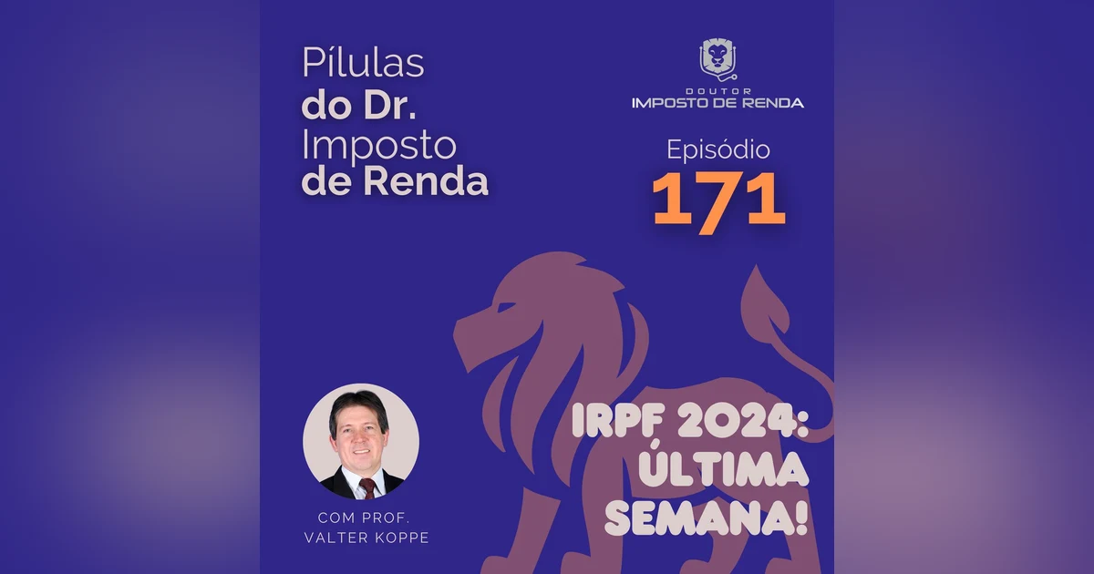 PDIR Ep. 171 – IRPF 2024: última semana!