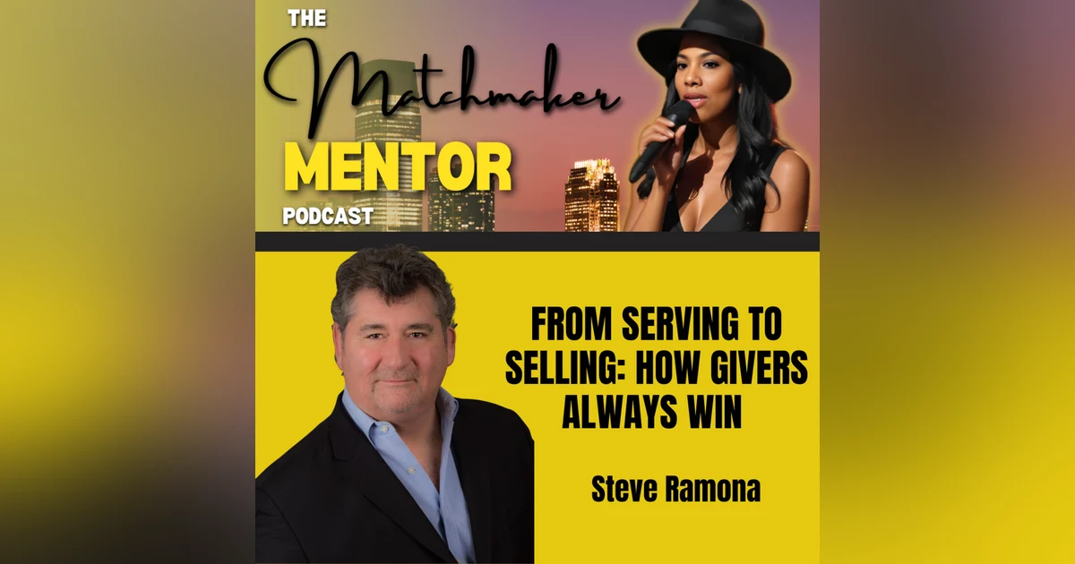 From Serving to Selling: How Givers Always Win with Steve Ramona