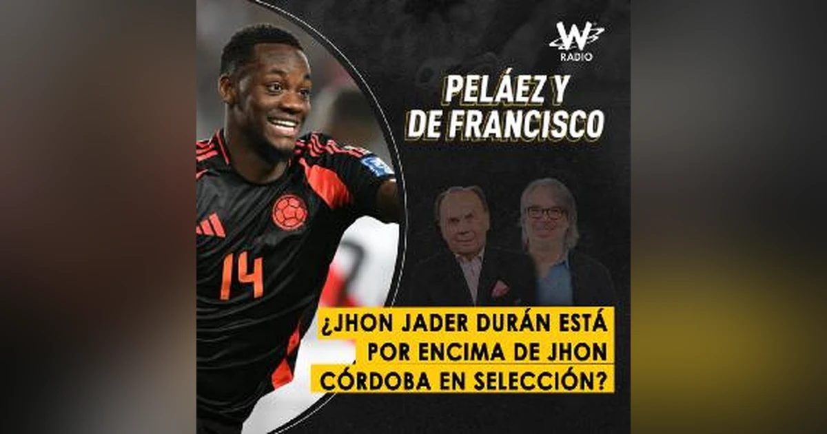 ¿Jhon Jader Durán está por encima de Jhon Córdoba en Selección?