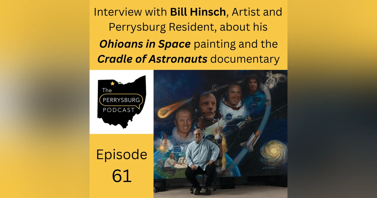 Interview with Bill Hinsch, Artist and Perrysburg Resident, about Ohioans in Space (painting) and Cradle of Astronauts (documentary)