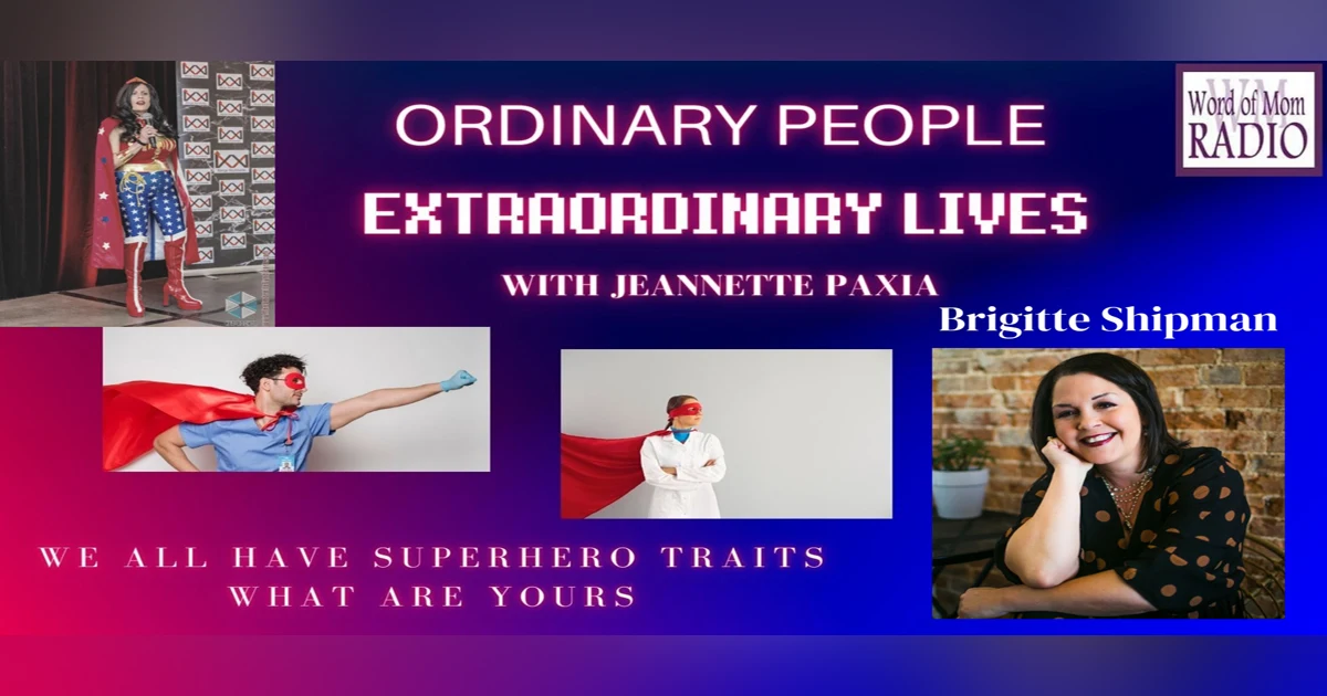 Brigitte Shipman on Ordinary People/Extraordinary Lives with Jeannette Paxia