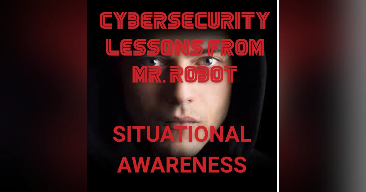 Cybersecurity Situational Awareness Lessons from Mr. Robot