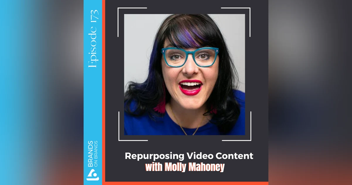 Repurposing Video Content with Molly Mahoney | Ep. 173 (Rebroadcast)
