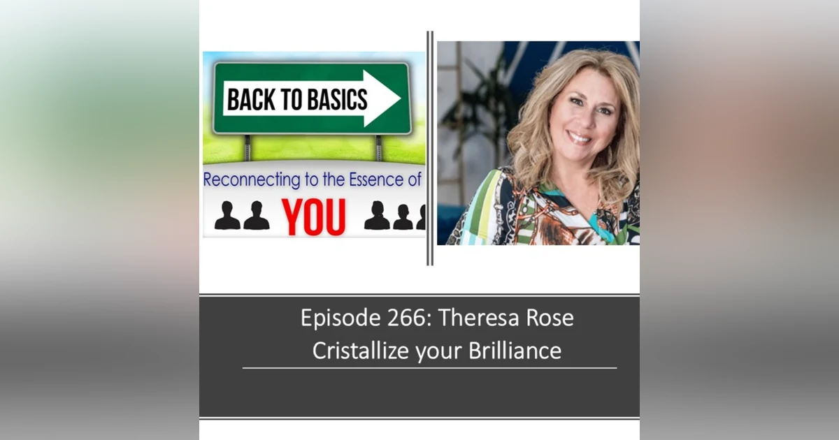 E266: Theresa Rose - Cristallize your Brilliance