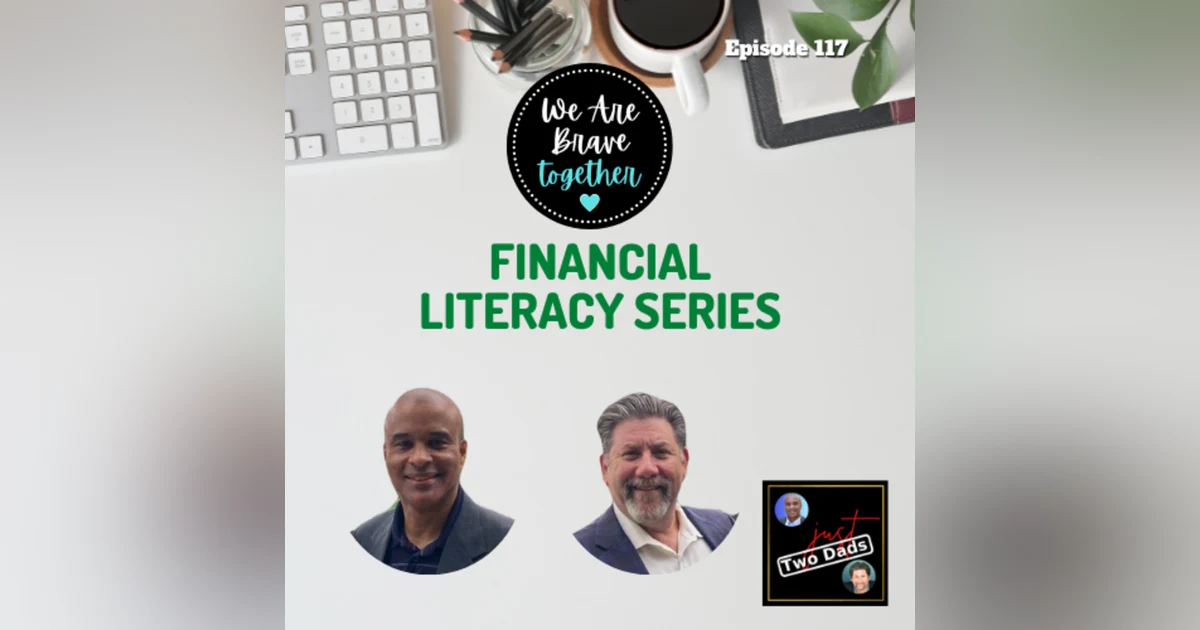 Episode 117: We Are Brave Together - Financial Literacy Series