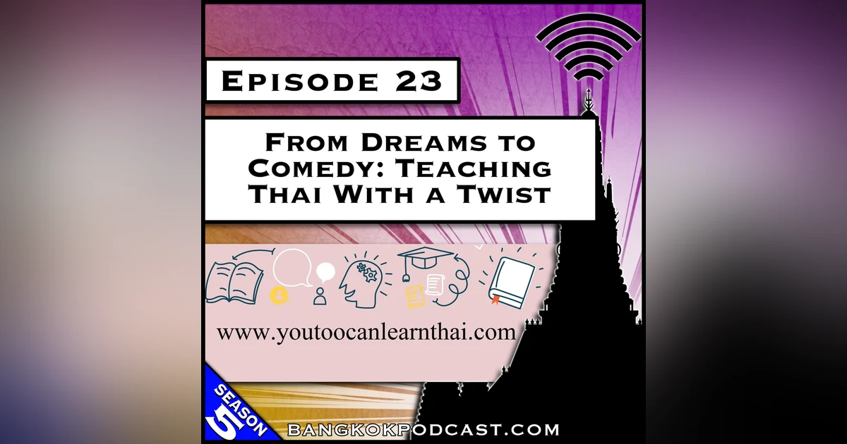 From Dreams to Comedy: Teaching Thai With a Twist [S5.E23]