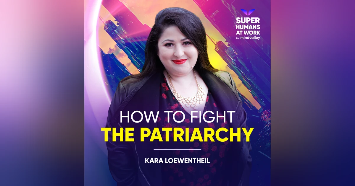 How To Fight The Patriarchy - Kara Loewentheil