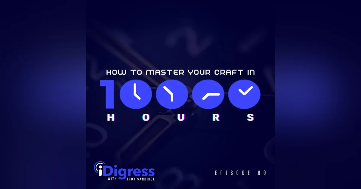60. How To Master Your Craft In Just 10,000 Hours