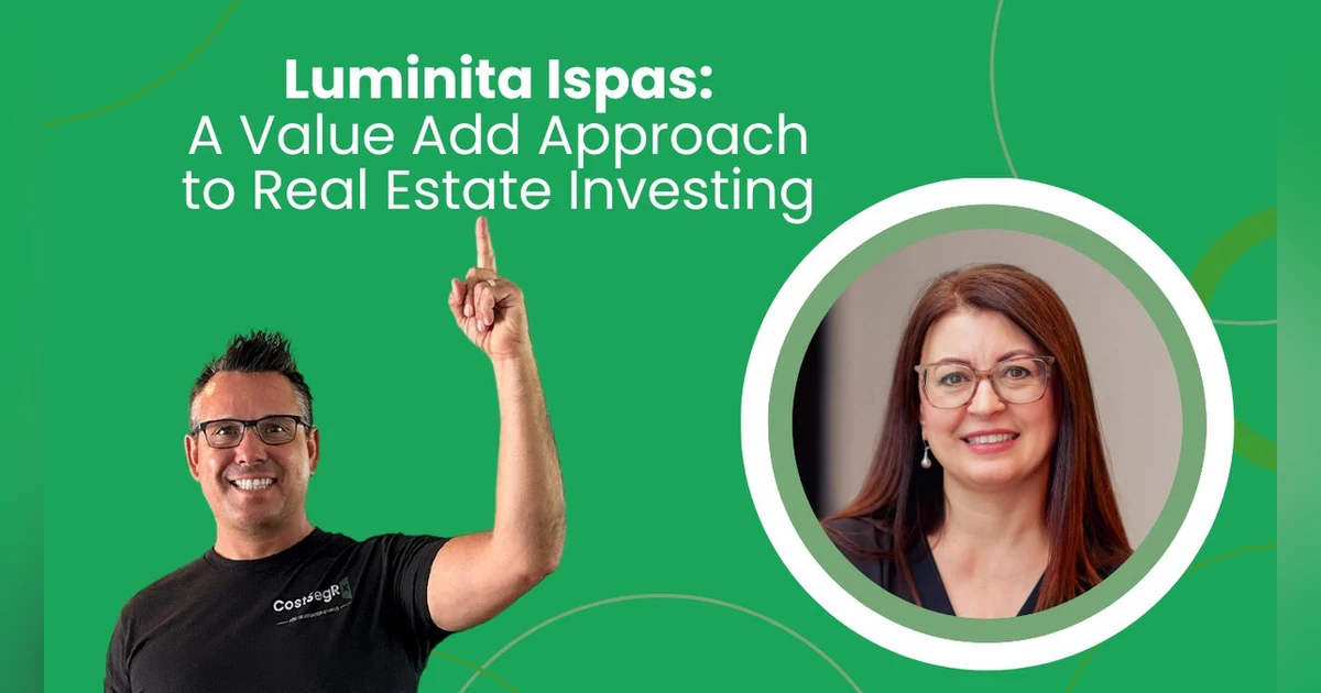 Luminita Ispas: A Value Add Approach to Real Estate Investing