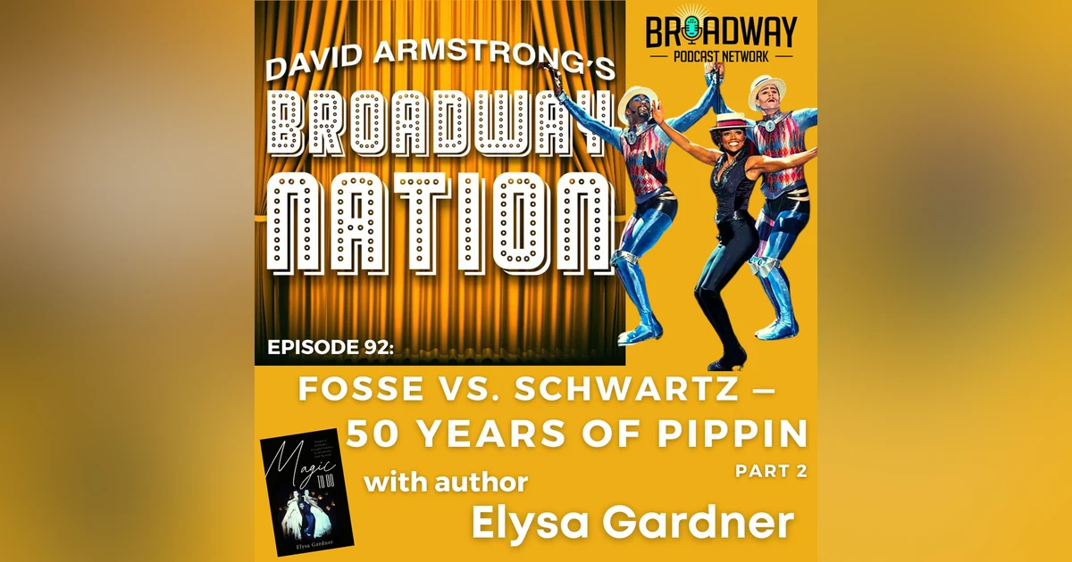 Episode 92: Fosse vs. Schwartz — 50 Years of PIPPIN, part 2