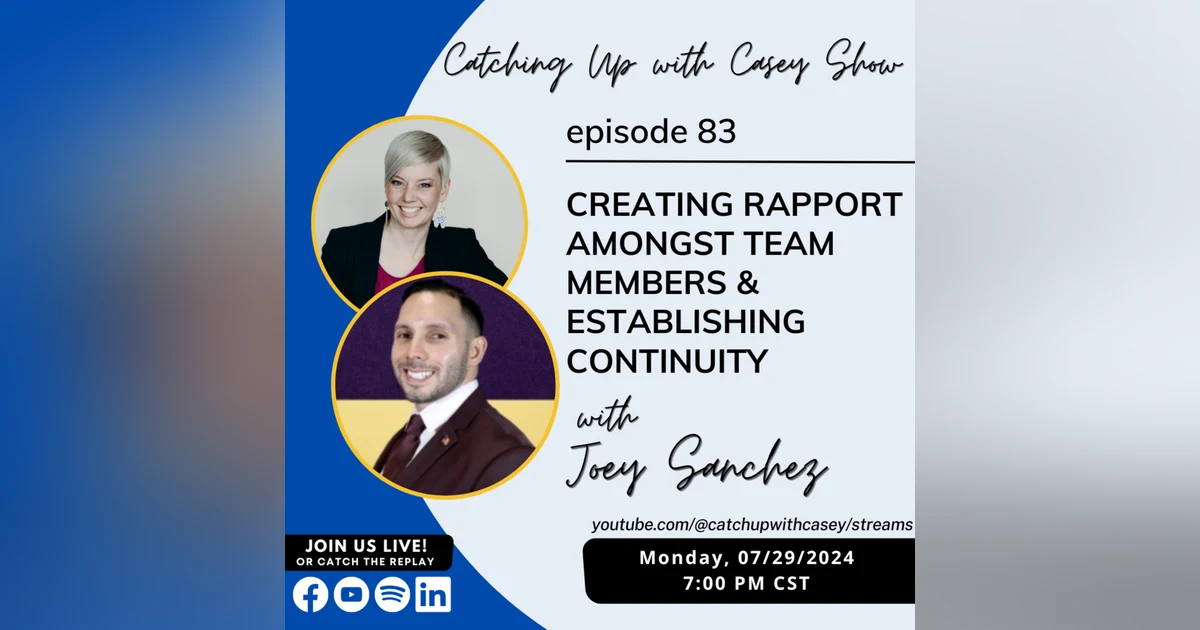 83. Creating Rapport Amongst Team Members with Joey Sanchez