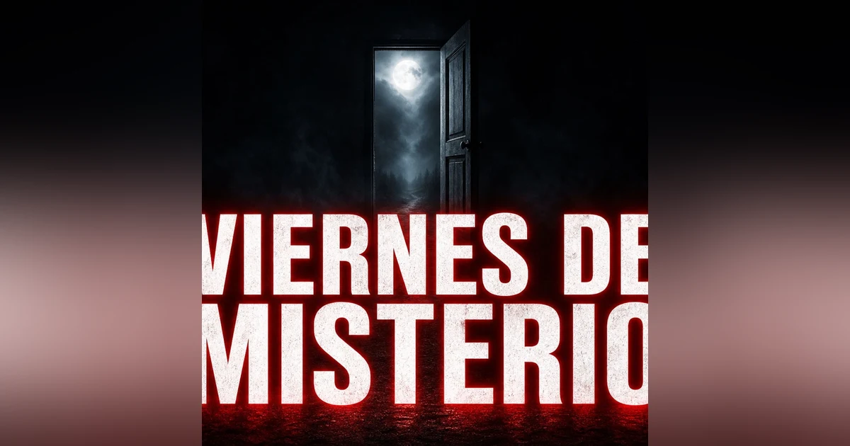 Historias de Miedo Junio 19 de 2026 VIERNES DE MISTERIO