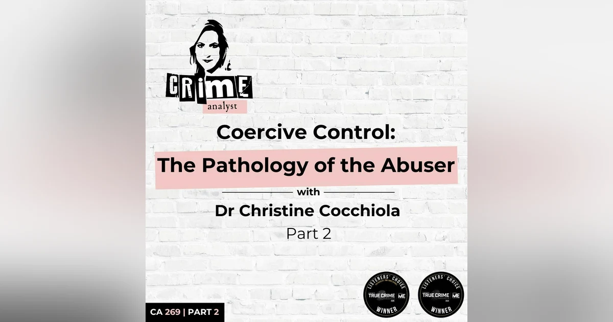 Ep 269: Coercive Control: The Pathology of the Abuser with Dr Christine Cocchiola, Part 2
