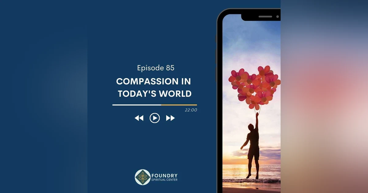 Ep 85 Compassion in Today’s World