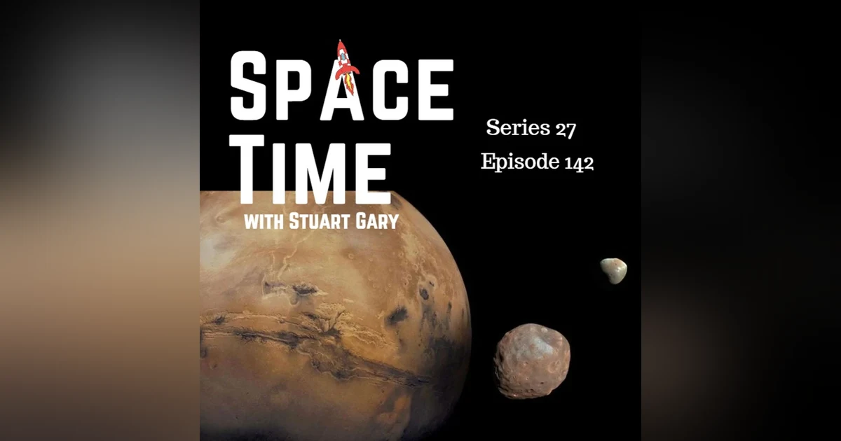 S27E142: Martian Moon Origins, Starship's Sixth Triumph, and Earth's Ore Age Revelation