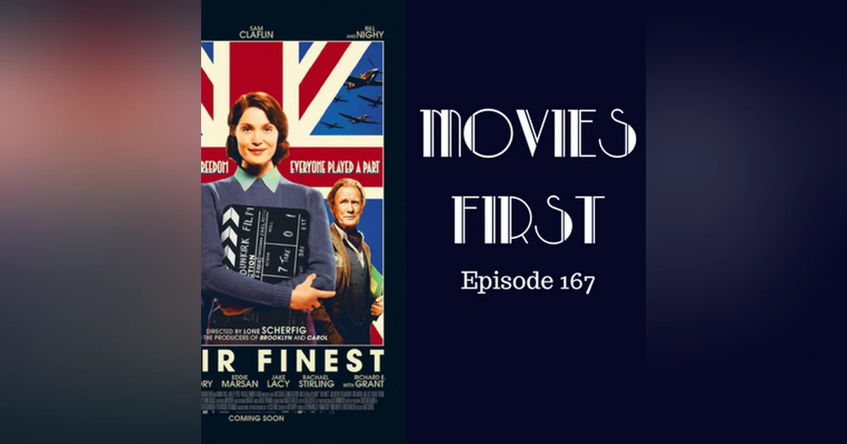 169: Their Finest - Movies First with Alex First Episode 167