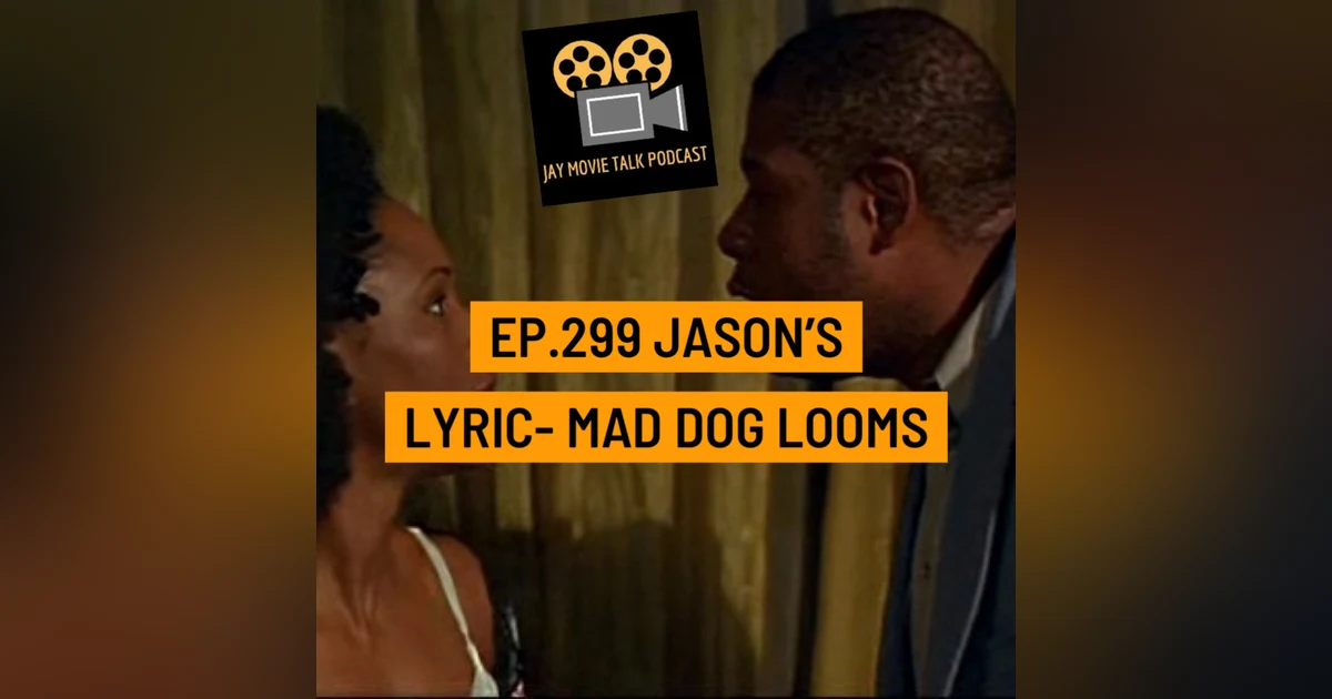 Jay Movie Talk Ep.299 Jason's Lyric-Mad Dog looms