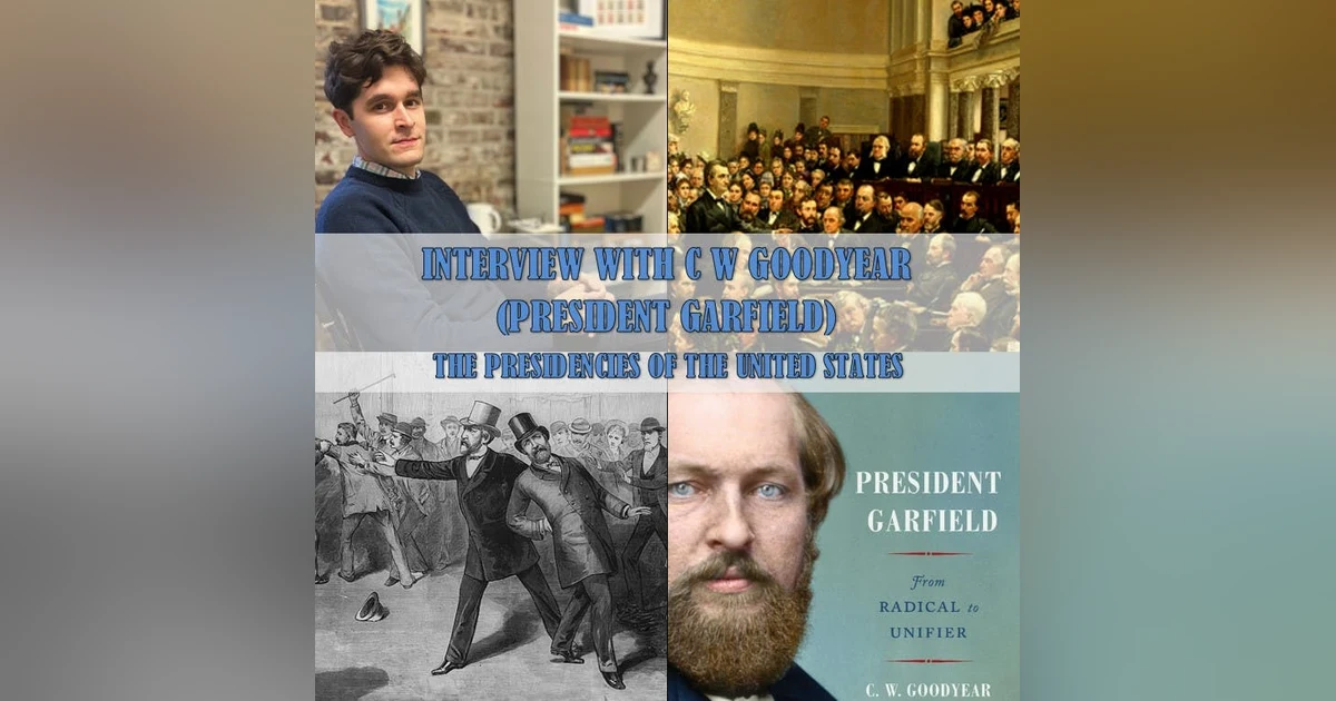 Interview with C W Goodyear, President Garfield