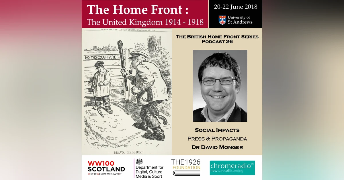 THE BRITISH HOME FRONT 26 | Press and Propaganda - David Monger