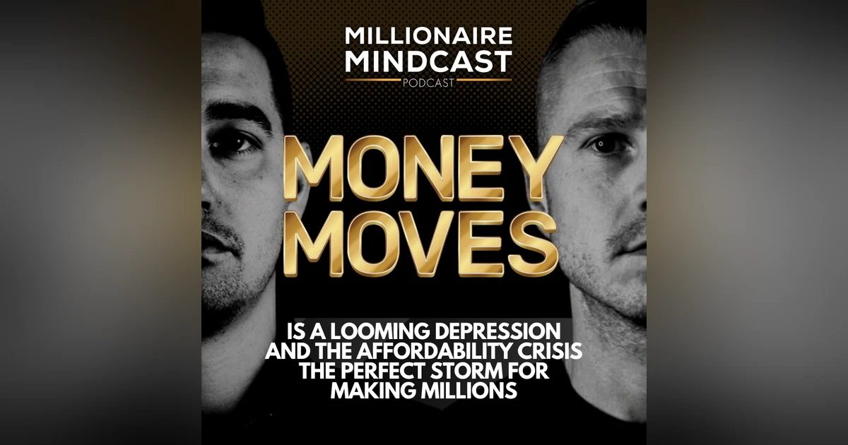Is A Looming Depression And The Affordability Crisis The Perfect Storm For Making Millions | Money Moves