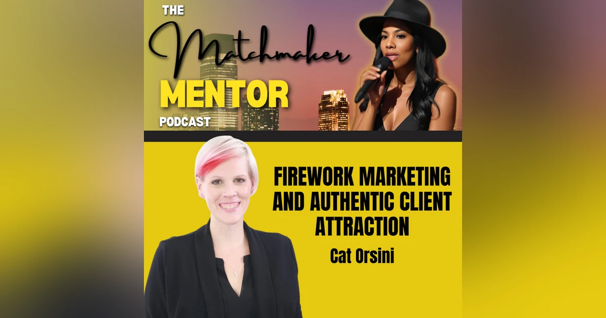 Cat Orsini on Firework Marketing and Authentic Client Attraction