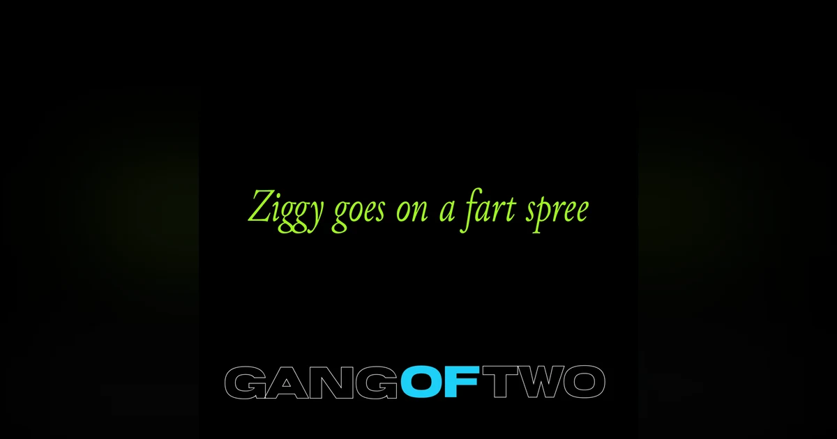 ZIGGY GOES ON A FART SPREE