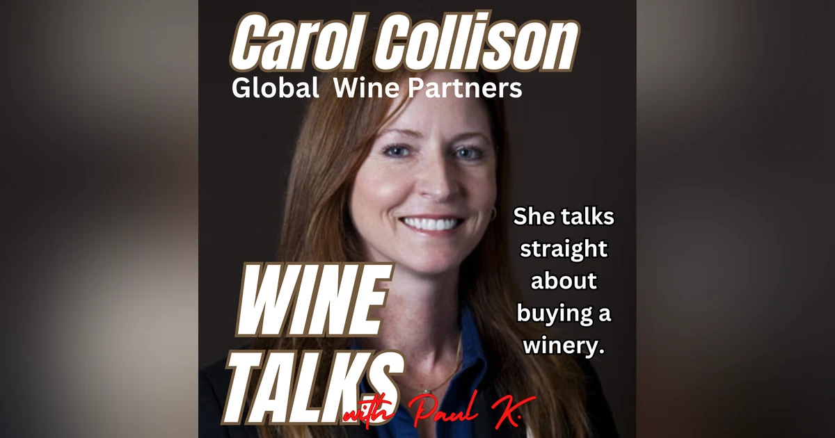 So You Want To Buy A Winery In CA.? Speak (or listen) To Carol Collison First.