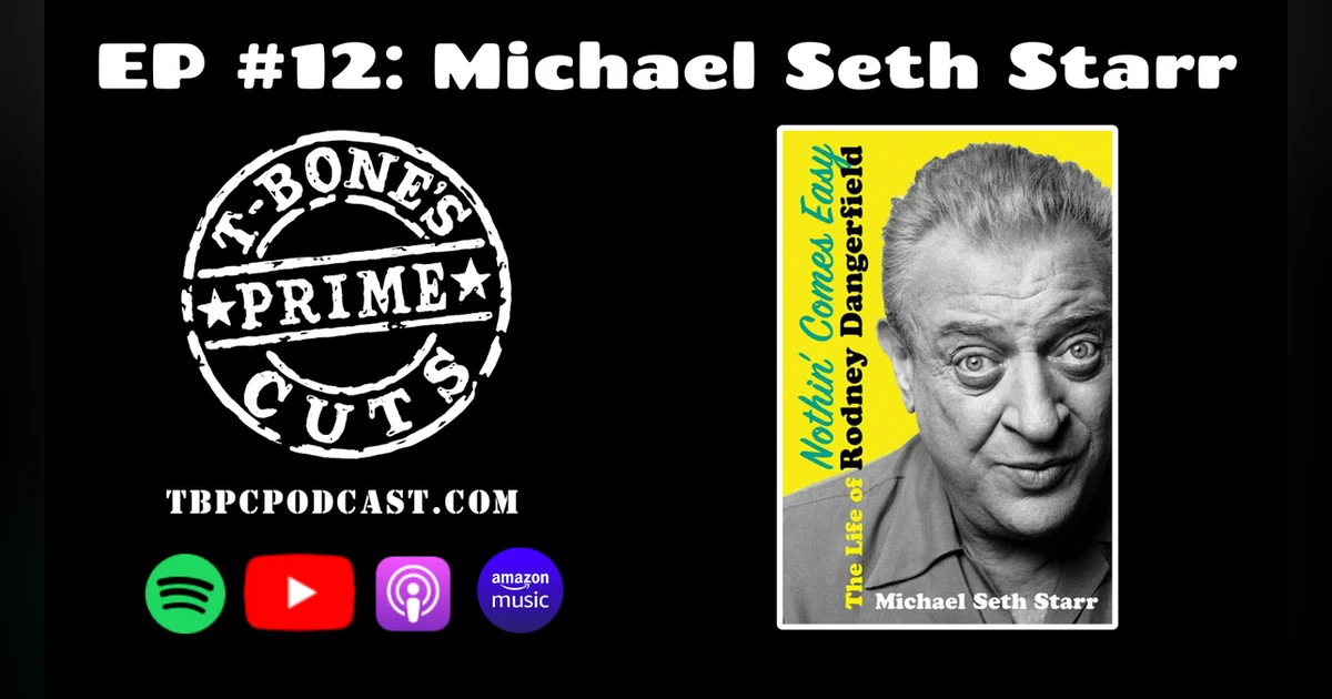 Episode #12: Michael Seth Starr - Nothin' Comes Easy: The Life Of Rodney Dangerfield