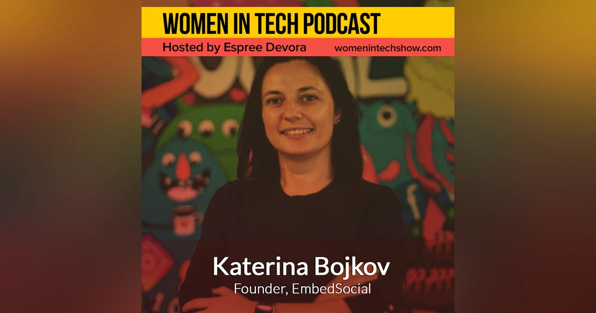 Katerina Bojkov of EmbedSocial, We Build Social Media Tools And Make Marketers' Life Much More Easier: Women in Tech Macedonia
