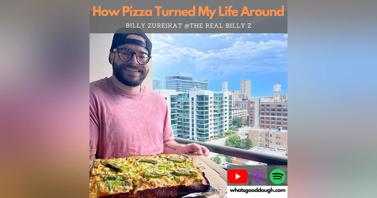 How Pizza Turned My Life Around with Billy Zureikat of The Real Billy Z