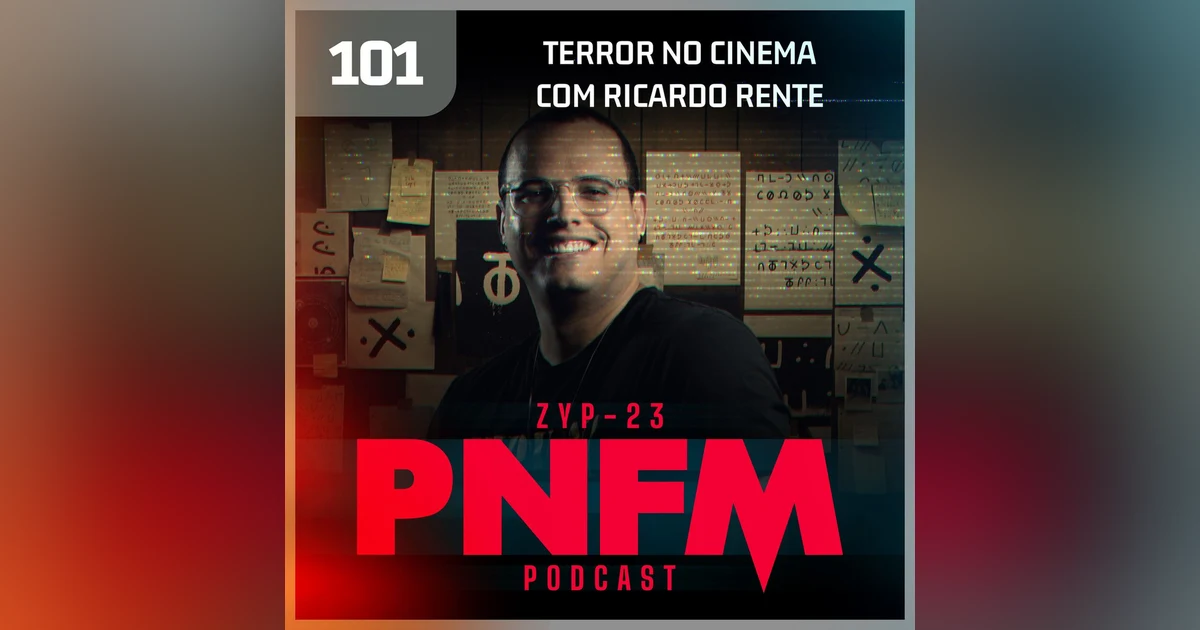 PNFM - EP101 - Terror no Cinema com Ricardo Rente